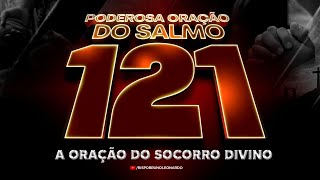 ORAÇÃO DO SOCORRO DIVINO SALMO 121