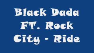 Black Dada FT. Rock City - Ride