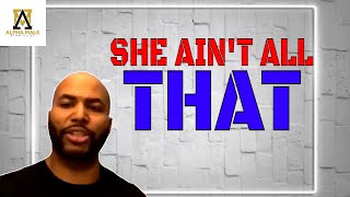 She Ain’t All That (@The Alpha Male Strategies Show)