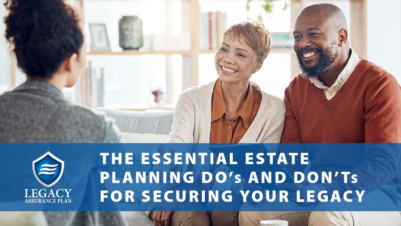 Estate Planning Do's and Don'ts: Secure Your Legacy