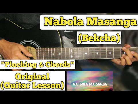 Nabola Masanga - Bekcha | Guitar Lesson | Plucking + Chords | (Capo 1)