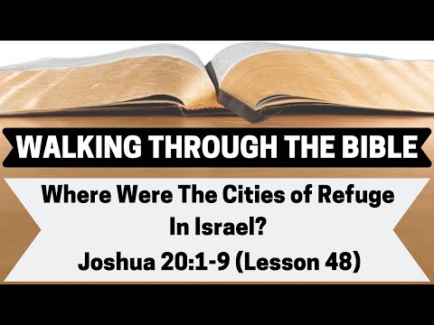WHERE Were the CITIES OF REFUGE in Israel? | Joshua 20:1-9 | Lesson 48 | WTTB