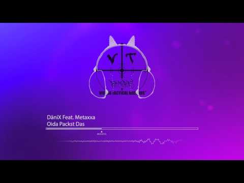 DäniX feat. Metaxxa (Faktor AUT) - Oida Packst Das?