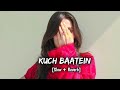 Kuchh Baatein Slowed Reverb Song ᴍᴜsɪᴄ ᴋʀɪsʜɴᴀ ᴍᴀʜɪ Lofi Jubinnautiyal Slowedre