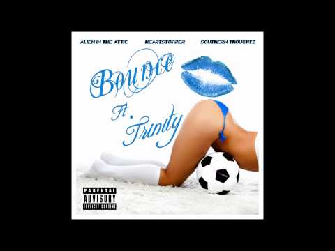 Heartstopper, Alien In The Attic, Southern Thoughtz - Bounce (dirty bitch) ft. Trinity