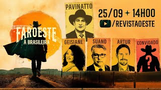 FAROESTE À BRASILEIRA, com PAVINATTO - 25/09/2024