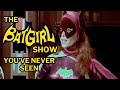 THE BATGIRL SHOW YOU VE NEVER SEEN