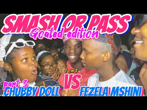 PART 3|SMASH OR PASS BUT FACE TO FACE (GOATED EDITION)MUST WATCH EPISODE IN SOUTH AFRICA 🌍