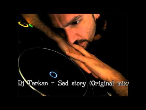 Dj Tarkan - Sad story (Original mix)