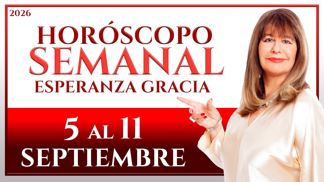 HORÓSCOPO DEL 5 AL 11 DE SEPTIEMBRE 2026 | ESPERANZA GRACIA