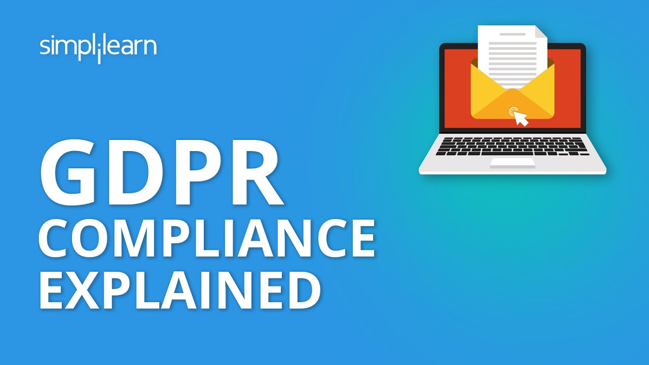 GDPR Compliance Explained | What Is GDPR Compliance? | GDPR Explained | Email Marketing |Simplilearn