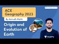 Ace Geography 2023 L3 Origin And Evolution 2 Anirudh Malik Let S Crack UPSC CSE