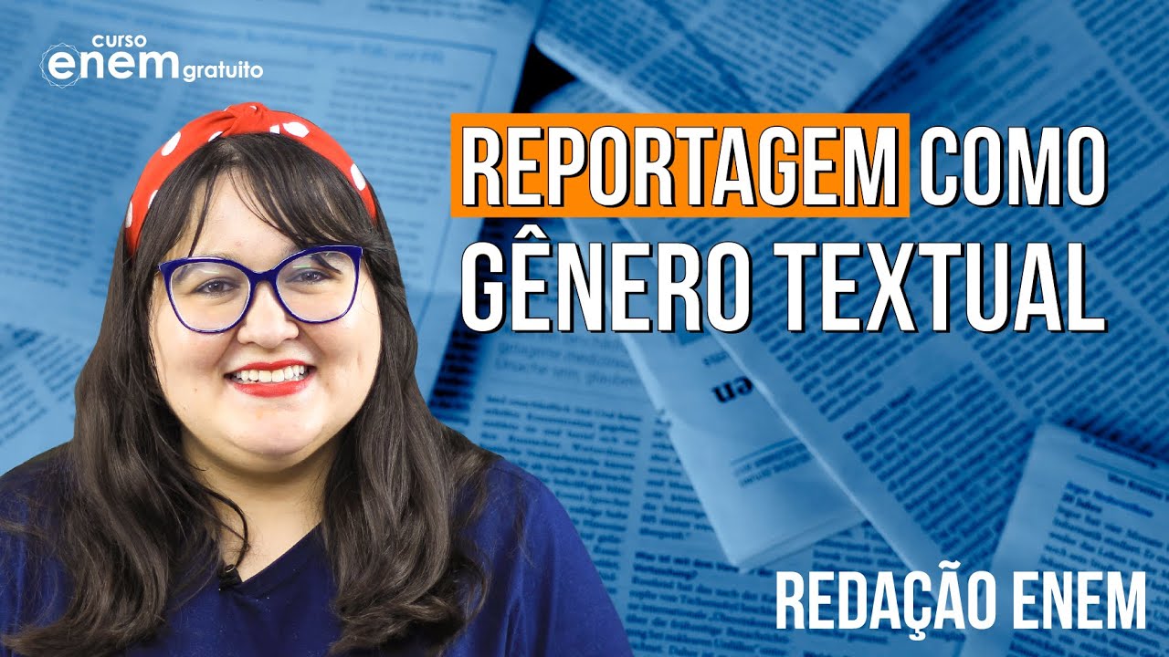 REPORTAGEM (GÊNERO TEXTUAL) | Redação e linguagens para o ENEM