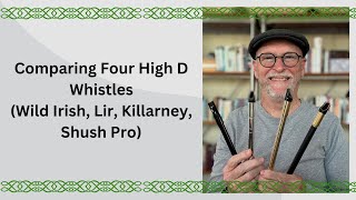 Video thumbnail for Comparing Four High D Whistles (Wild Irish, Lir, Killarney, Shush Pro) by Scott’s Low D Whistle Journey