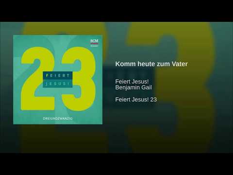 Benjamin Gail - Komm heute zum Vater