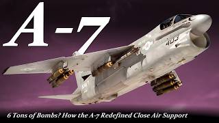 A-7「海盜II」為何是越戰最強舔地機？載彈量超越B-17，六噸炸彈卡車的戰場真相，超音速時代的逆行者，改寫近距離空中支援戰史。——HeavyWeapon 重型武器