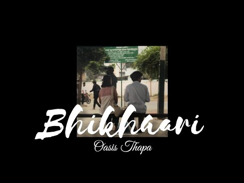 Bhikhaari—Oasis Thapa | Bhikhaari Lyrics Video | KAPA Lyrics