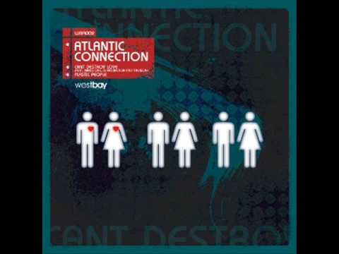 Atlantic Connection (Feat. Minds One, DJ Noumenon, and Treason) - Can't destroy love