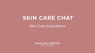 Skin Care Chat with Bryan: All About Ingredients