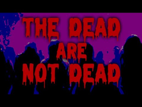 The Dead are Not Dead - Trailer