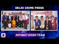 Join Delhi Crime Press with Rehmat Khan Team