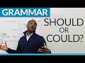Learn English Grammar: Modals - ”could” or ”should”?