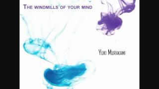 The windmills of your mind - Yuki Murakami