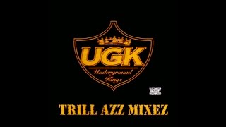 UGK - Trill Azz Mixez [Full Album]