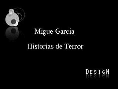 Migue Garcia - Historia de Terror