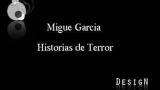 Migue Garcia - Historia de Terror