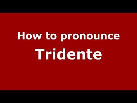 How to pronounce Tridente