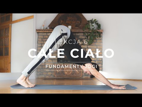 Joga dla Początkujących - Lekcja 6 - Całe ciało | Fundamenty Jogi