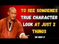 To See Someone S True Character Pay Attention To Just 2 Things Shi Heng Yi Wisdom
