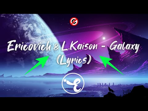 Ericovich & L.Kaison - Galaxy (Lyrics)