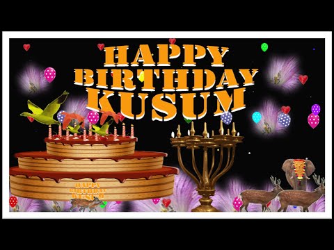 KUSUM HAPPY BIRTHDAY TO YOU