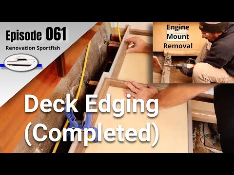 Cockpit Deck Curbing Final Installation & Removing the Old Engine Mounts - Boat Restoration EP061