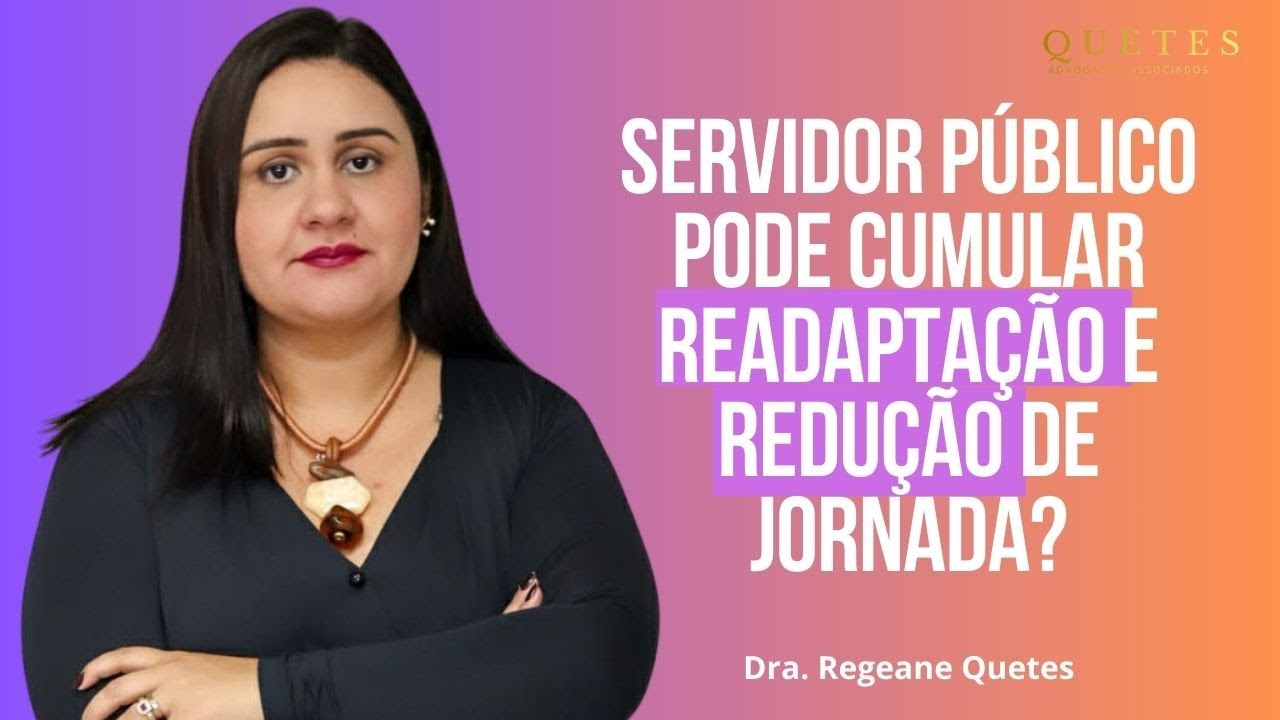 Servidor público pode cumular readaptação e redução de jornada?