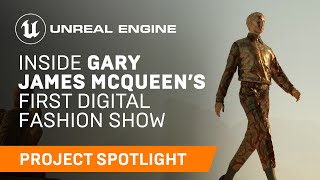 Inside Gary James McQueen’s first digital fashion show | Spotlight | Unreal Engine