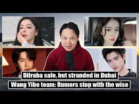 Dilraba stuck in Dubai/ Bai Lu stalker incident/ Arthur Chen talks Love Story/ Wang Yibo sues