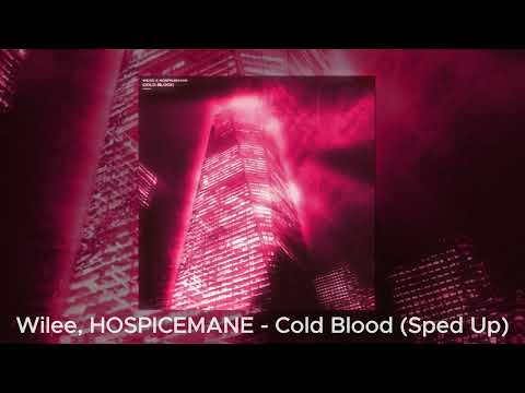 Wilee, HOSPICEMANE - Cold Blood (Speed Up)