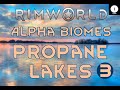 Rimworld Alpha Biomes Propane Lakes Ep 03 Royalty Gameplay