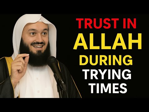 Trust in Allah During Trying Times | A Heart-Touching Motivational Islamic Reminder || MUFTI MENK ||