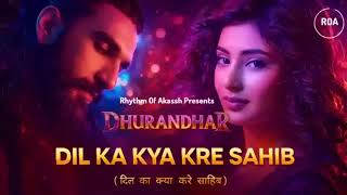Download lagu Dil ka kya kara saheb | Dhurandhar The Revenge | Ranveer Singh | New Hindi Song 2026 mp3