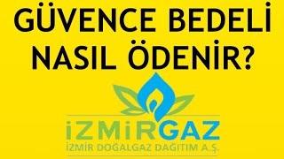 İzmirgaz Güvence Bedeli Nasıl Ödenir?