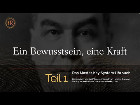(Das einzig wahre) Master Key System Hörbuch - Teil 1: Ein Bewusstsein, eine Kraft