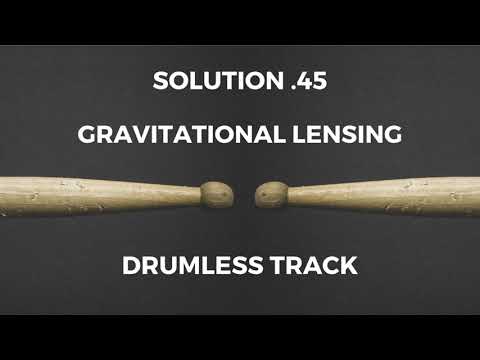 Solution .45 - Gravitational Lensing (drumless)