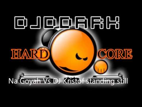 Na Goyah Vs DJ Kristof standing still