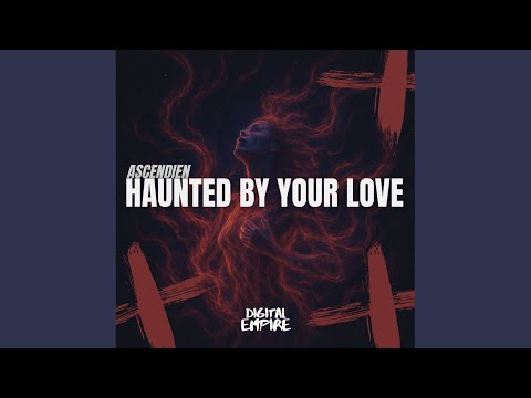 Haunted by your love