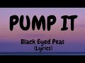 Black Eyed Peas Pump It Lyrics Lyrics Tiktok Blackeyedpeas Pumpit