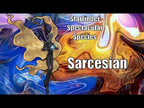 The Sarcesian, Starfinder Spectacular Species
